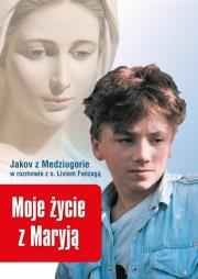 Moje życie z Maryją. Jakov z Medziugorie w rozmowi. Autor: Jakov olo, o. Livio Fanzaga. Dadada.pl Okładka książki Moje życie z Maryją. Jakov z Medziugorie w rozmowi