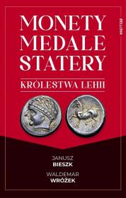Monety, medale i statery królestwa Lehii. Autor: Wróżek Waldemar, Bieszk Janusz. Dadada.pl Okładka książki Monety, medale i statery królestwa Lehii