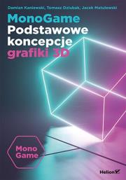 MonoGame. Podstawowe koncepcje grafiki 3D. Autor: Damian Kaniewski, Dziubak Tomasz, Matulewski Jacek. Dadada.pl Okładka książki MonoGame. Podstawowe koncepcje grafiki 3D
