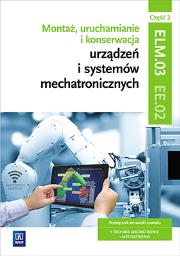 Montaż, uruchamianie i konserwacja urządzeń i systemów mechatronicznych. EE.02. Podręcznik do nauki zawodów technik mechatronik i mechatronik. Cz. 2
Szkoły ponadgimnazjalne. Autor: Michał Tokarz, Stanisław Sierny, Robert Dziurski. Dadada.pl Okładka książki Montaż, uruchamianie i konserwacja urządzeń i systemów mechatronicznych. EE.02. Podręcznik do nauki zawodów technik mechatronik i mechatronik. Cz. 2
Szkoły ponadgimnazjalne