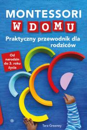 Montessori w domu. Autor: Tara Greaney. Dadada.pl Okładka książki Montessori w domu