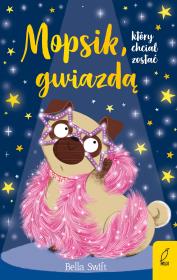 Okładka książki Mopsik, który chciał zostać gwiazdą. Mopsik, który chciał... Tom 6 wyd. 2