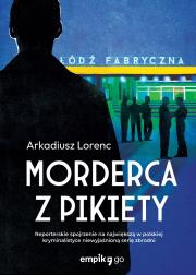 Morderca z pikiety. Autor: Lorenc Arkadiusz. Dadada.pl Okładka książki Morderca z pikiety
