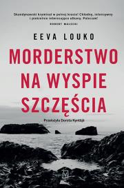 Morderstwo na Wyspie Szczęścia. Ronja Vaara. Tom 1. Autor: Eeva Louko. Dadada.pl Okładka książki Morderstwo na Wyspie Szczęścia. Ronja Vaara. Tom 1