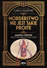 Okładka książki Morderstwo nie jest takie proste.. Agatha Christie między kryminałem a true crime