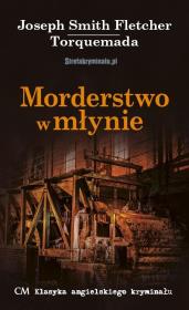 Morderstwo w młynie. Autor: Fletcher Joseph Smith, Torquemada. Dadada.pl Okładka książki Morderstwo w młynie