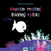 Morze małej białej rybki. Autor: Guido van Genechten. Dadada.pl Okładka książki Morze małej białej rybki