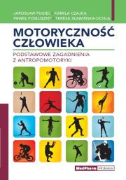 Motoryczność człowieka Podstawowe zagadnienia z antropomotoryki. Autor: Fugiel Jarosław, Czajka Kamil, Posłuszny Paweł, Sławińska Teresa. Dadada.pl Okładka książki Motoryczność człowieka Podstawowe zagadnienia z antropomotoryki