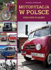 Motoryzacja w Polsce. Kultowe pojazdy. Autor: Szelichowski Stanisław. Dadada.pl Okładka książki Motoryzacja w Polsce. Kultowe pojazdy