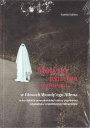 Motywy jedzenia i śmierci w filmach Woody'ego.... Autor: Kamila Kalista. Dadada.pl Okładka książki Motywy jedzenia i śmierci w filmach Woody'ego...