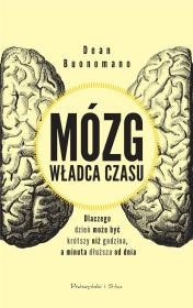 Mózg władca czasu DL. Autor: Dean Buonomano. Dadada.pl Okładka książki Mózg władca czasu DL