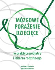 Mózgowe porażenie dziecięce w praktyce pediatry i lekarza rodzinnego. Autor: prof. Barbara Steinborn. Dadada.pl Okładka książki Mózgowe porażenie dziecięce w praktyce pediatry i lekarza rodzinnego
