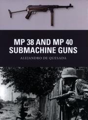 MP 38 and MP 40 Submachine Guns. Autor: de Quesada Alejandro. Dadada.pl Okładka książki MP 38 and MP 40 Submachine Guns