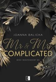 Mr & Mrs Complicated. Miss Independent. Tom 3 wyd. 2024. Autor: Joanna Balicka. Dadada.pl Okładka książki Mr & Mrs Complicated. Miss Independent. Tom 3 wyd. 2024