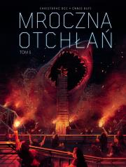 Mroczna otchłań T.5. Autor: Christophe Bec, Ennio Bufi, Ernest Kacperski. Dadada.pl Okładka książki Mroczna otchłań T.5