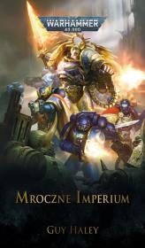 Mroczne Imperium. Autor: Guy Haley. Dadada.pl Okładka książki Mroczne Imperium