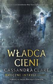 Mroczne Intrygi T.2 Władca cieni TW. Autor: Clare Cassandra. Dadada.pl Okładka książki Mroczne Intrygi T.2 Władca cieni TW