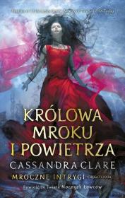 Mroczne intrygi T.3 Królowa Mroku i Powietrza TW. Autor: Clare Cassandra. Dadada.pl Okładka książki Mroczne intrygi T.3 Królowa Mroku i Powietrza TW