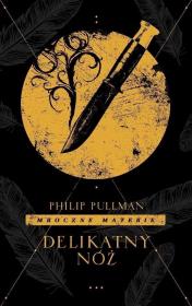 Mroczne materie T.2 Delikatny nóż. Autor: Philip Pullman. Dadada.pl Okładka książki Mroczne materie T.2 Delikatny nóż