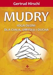 Mudry - joga dłoni dla ciała, umysłu i ducha. Autor: Gertrud Hirschi . Dadada.pl Okładka książki Mudry - joga dłoni dla ciała, umysłu i ducha