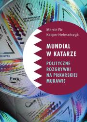 Mundial w Katarze: Polityczne rozgrywki... Autor: Marcin Fic, Kacper Hetmańczyk. Dadada.pl Okładka książki Mundial w Katarze: Polityczne rozgrywki..
