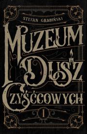 Muzeum Dusz Czyśćcowych. Autor: Grabiński Stefan. Dadada.pl Okładka książki Muzeum Dusz Czyśćcowych