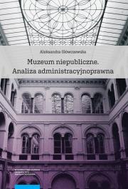 Muzeum niepubliczne. Autor: Główczewska Aleksandra. Dadada.pl Okładka książki Muzeum niepubliczne