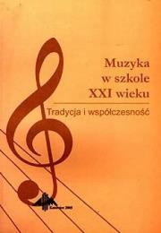 Okładka książki Muzyka w szkole XXI wieku