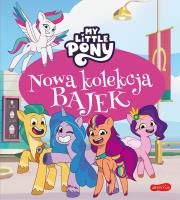 Okładka książki My Little Pony. Nowe pokolenie. Nowa kolekcja bajek