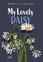 My Lovely Daisy. Autor: Marta Łabęcka. Dadada.pl Okładka książki My Lovely Daisy