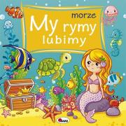 My rymy lubimy MORZE. Autor: Wiśniewska Joanna. Dadada.pl Okładka książki My rymy lubimy MORZE