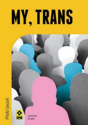 My, TRANS. Autor: Jacoń Piotr. Dadada.pl Okładka książki My, TRANS