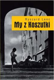 My z Koszutki. Autor: Lenczewski Ryszard. Dadada.pl Okładka książki My z Koszutki