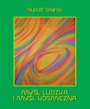 Myśl ludzka i myśl koskiczna. Autor: Rudolf Steiner. Dadada.pl Okładka książki Myśl ludzka i myśl koskiczna