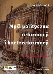 Okładka książki Myśl polityczna reformacji i kontrreformacji T.I Rewolucja protestancka