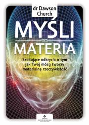 Myśli to materia. Autor: DAWSON CHURCH. Dadada.pl Okładka książki Myśli to materia