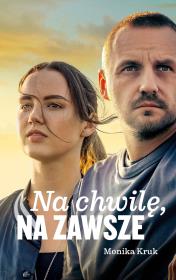 Okładka książki Na chwilę, na zawsze (okładka filmowa)
