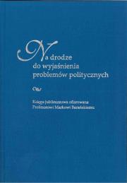 Okładka książki Na drodze do wyjaśnienia problemów politycznych