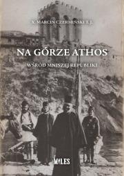 Na Górze Athos. Wśród mniszej republiki. Autor: Ks. Marcin Czermiński T.J.. Dadada.pl Okładka książki Na Górze Athos. Wśród mniszej republiki