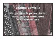 Na guzikach przez świat - ćwiczenia na akordeon.... Autor: Lewicka Joanna. Dadada.pl Okładka książki Na guzikach przez świat - ćwiczenia na akordeon...