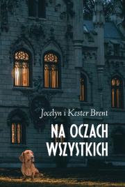 Na oczach wszystkich. Autor: Brent Jocelyn, Brent Kester. Dadada.pl Okładka książki Na oczach wszystkich
