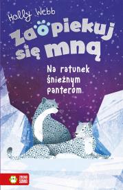 Na ratunek śnieżnym panterom. Zaopiekuj się mną. Autor: Webb Holly. Dadada.pl Okładka książki Na ratunek śnieżnym panterom. Zaopiekuj się mną