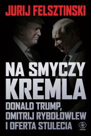 Okładka książki Na smyczy Kremla. Donald Trump, Dmitrij Rybołowlew i oferta stulecia