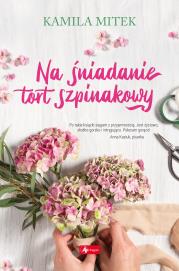 Na śniadanie tort szpinakowy - uszkodzone. Autor: Kamila Mitek. Dadada.pl Okładka książki Na śniadanie tort szpinakowy - uszkodzone