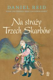 Na straży Trzech Skarbów. Autor: Daniel Reid, Leszek Ryś, Jacek Kryg. Dadada.pl Okładka książki Na straży Trzech Skarbów