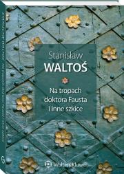 Na tropach doktora Fausta i inne szkice. Autor: Waltoś Stanisław. Dadada.pl Okładka książki Na tropach doktora Fausta i inne szkice