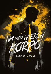 Na wieki wieków korpo. Autor: Karo M. Nowak. Dadada.pl Okładka książki Na wieki wieków korpo