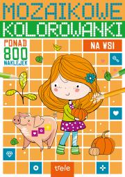 Na wsi. Mozaikowe kolorowanki. Autor: Opracowanie zbiorowe. Dadada.pl Okładka książki Na wsi. Mozaikowe kolorowanki