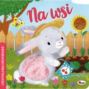Na wsi. Zwierzaczki przytulaczki. Autor: Korolkiewicz Elżbieta. Dadada.pl Okładka książki Na wsi. Zwierzaczki przytulaczki