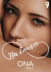 Na zawsze ona. Tom 2. Autor: Sandi Lynn. Dadada.pl Okładka książki Na zawsze ona. Tom 2